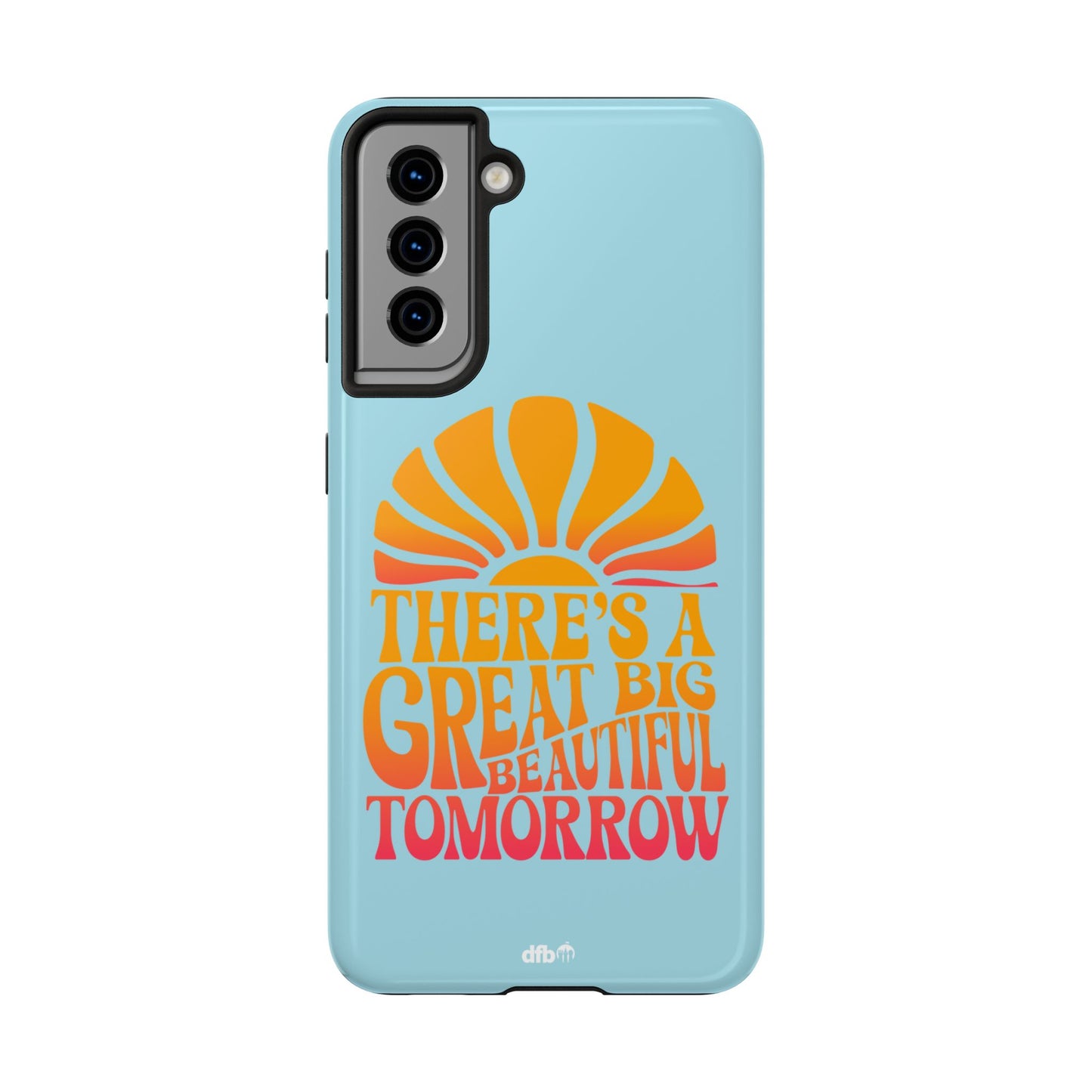 There's A Great Big Beautiful Tomorrow - Samsung Phone Case