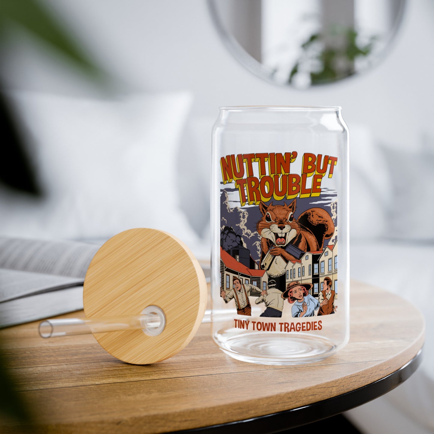 Nuttin But Trouble, Tiny Town Tragedies - Sipper Glass, 16oz