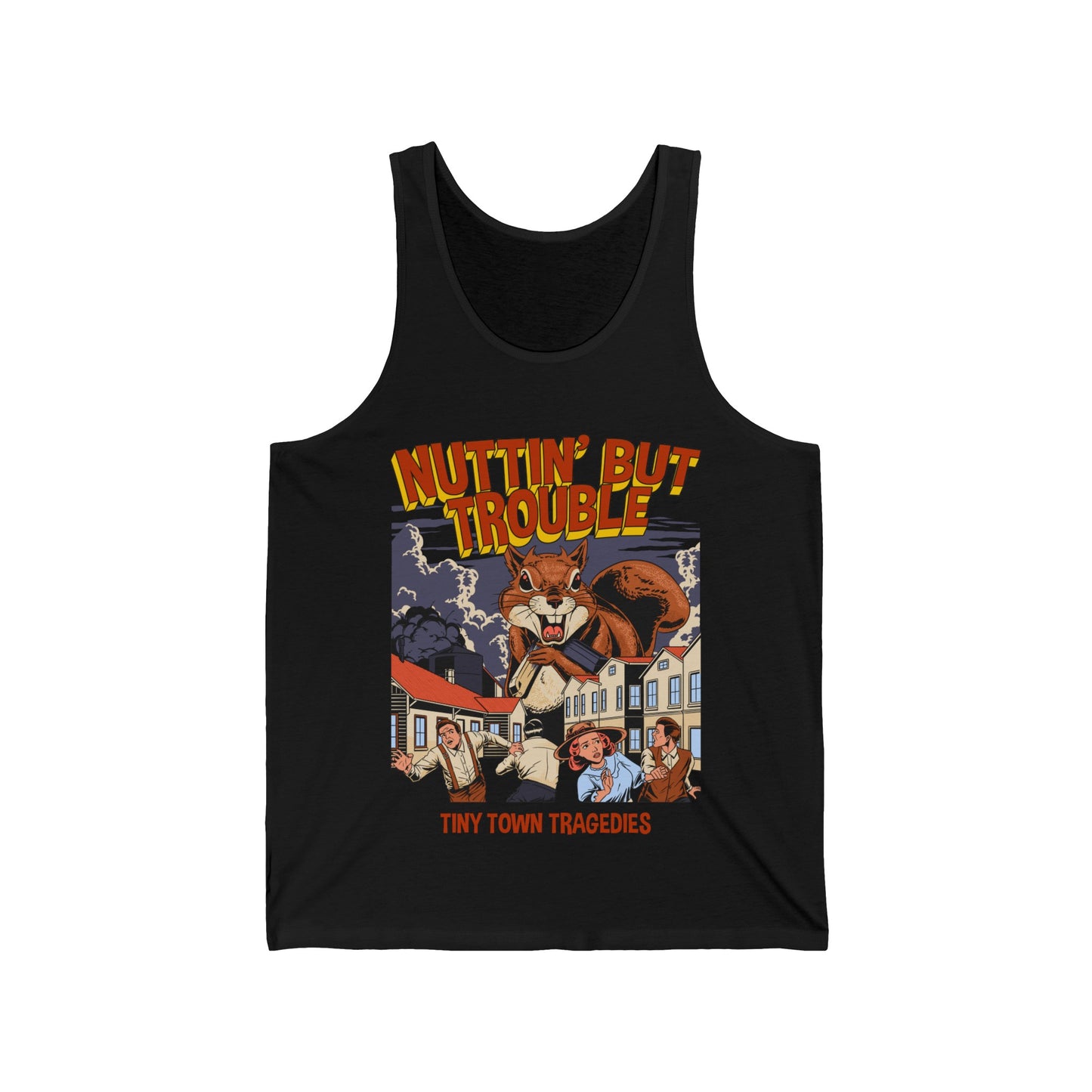 Nuttin But Trouble, Tiny Town Tragedies - Unisex Tank Top