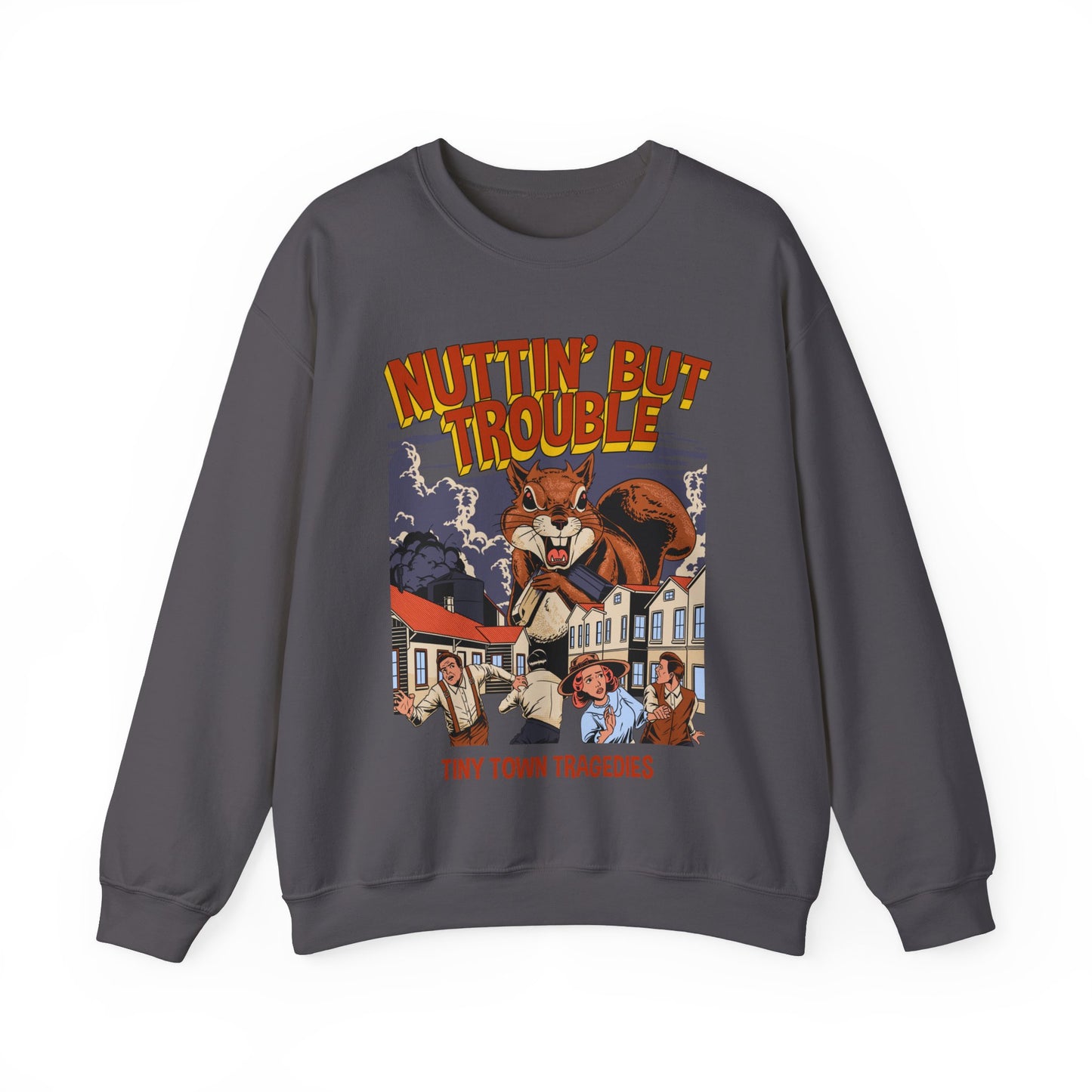 Nuttin But Trouble, Tiny Town Tragedies - Adult Crewneck Sweatshirt