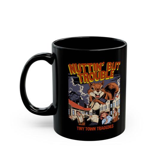Nuttin But Trouble, Tiny Town Tragedies - Black Mug
