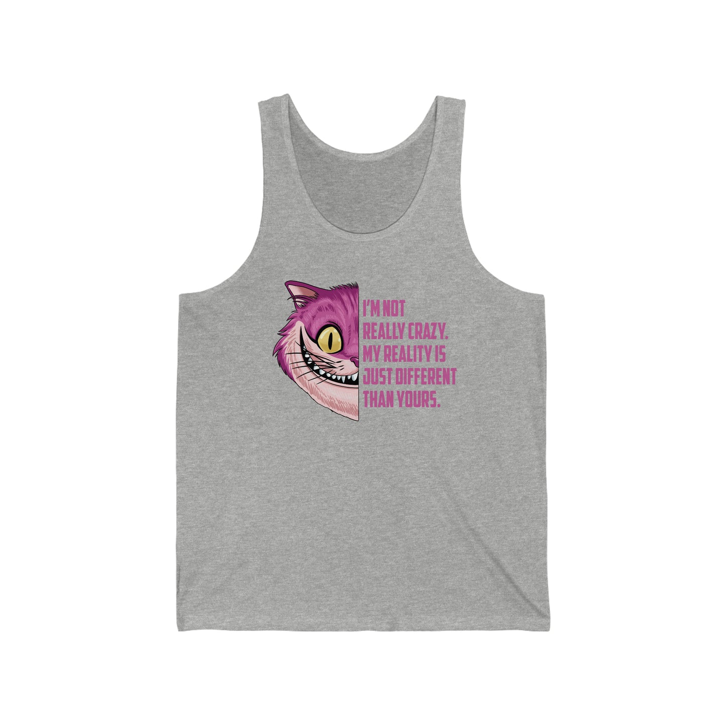 Cheshire Cat Quote - I'm Not Really Crazy - Unisex Jersey Tank