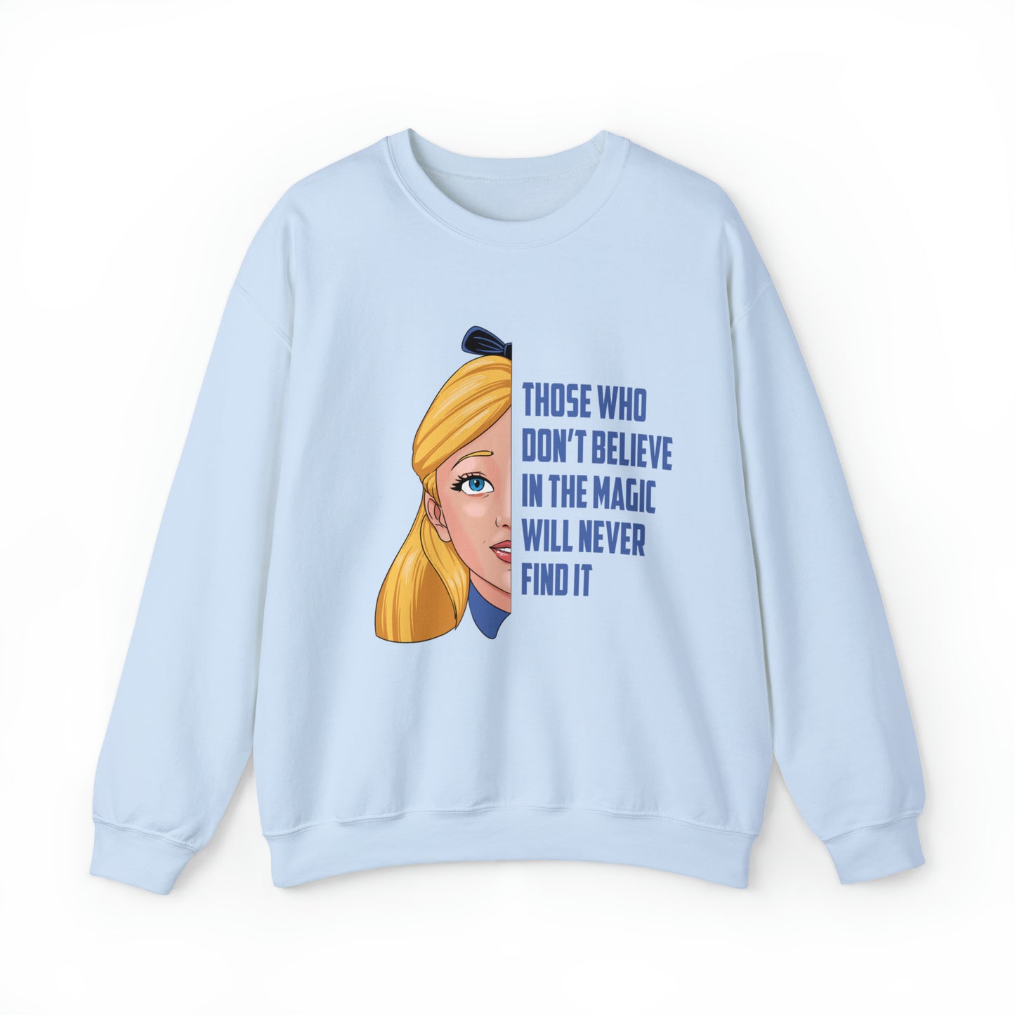 Alice in Wonderland Quote - Those Who Don't Believe in the Magic Will Never Find It - Unisex Crewneck Sweatshirt