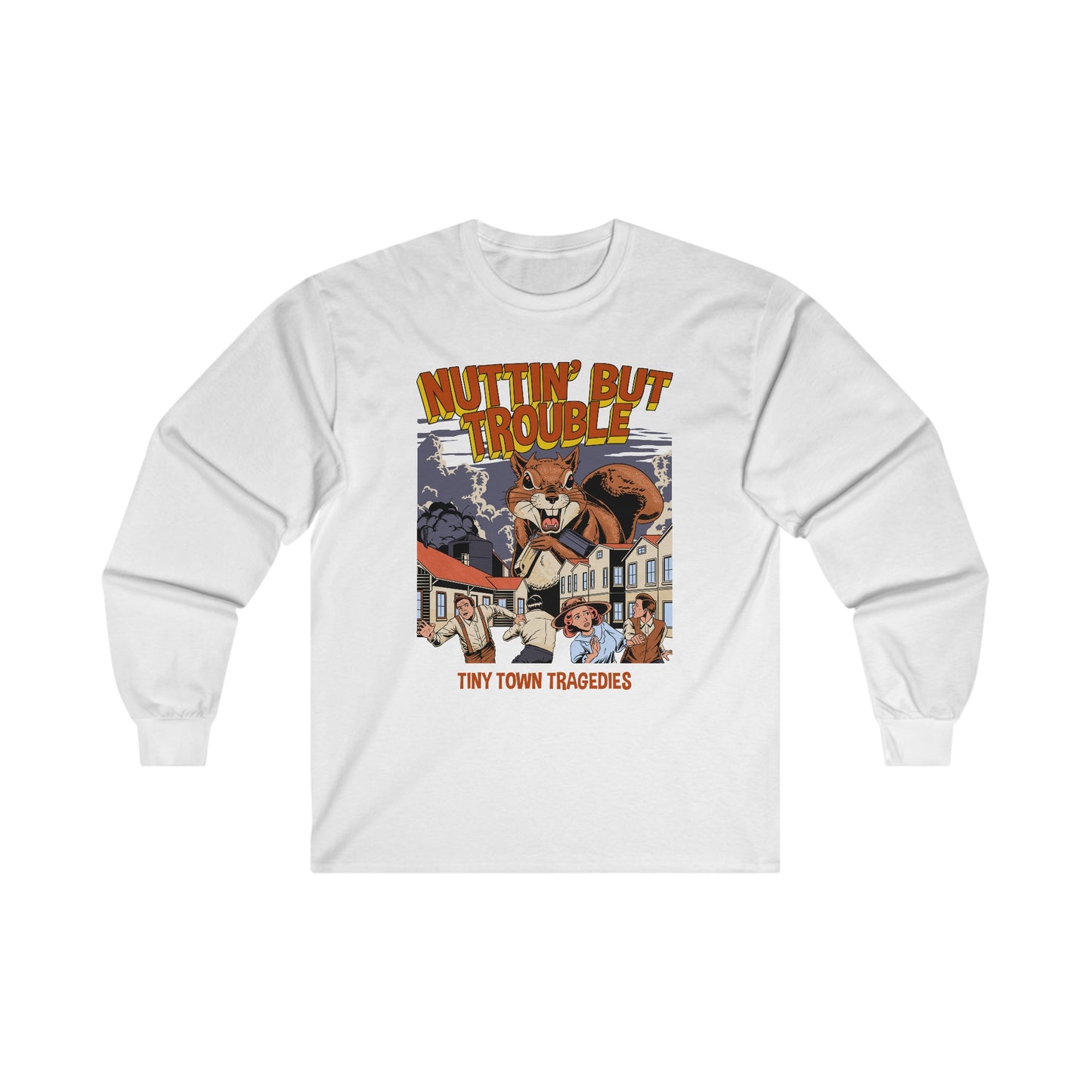 Nuttin But Trouble, Tiny Town Tragedies - Long Sleeve Tee