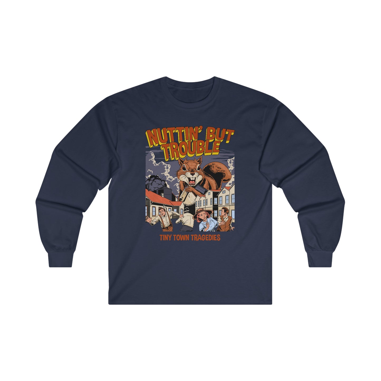 Nuttin But Trouble, Tiny Town Tragedies - Long Sleeve Tee