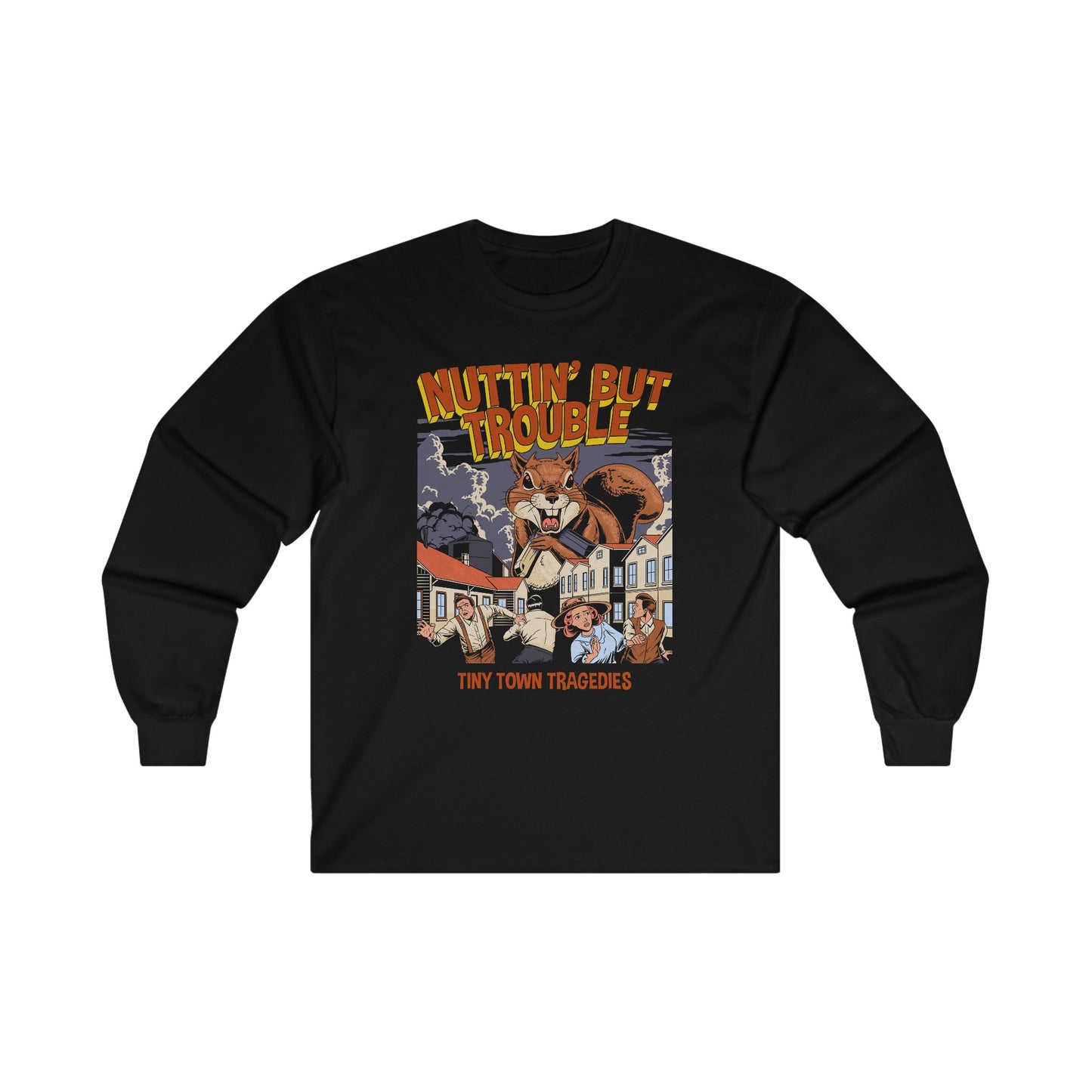 Nuttin But Trouble, Tiny Town Tragedies - Long Sleeve Tee