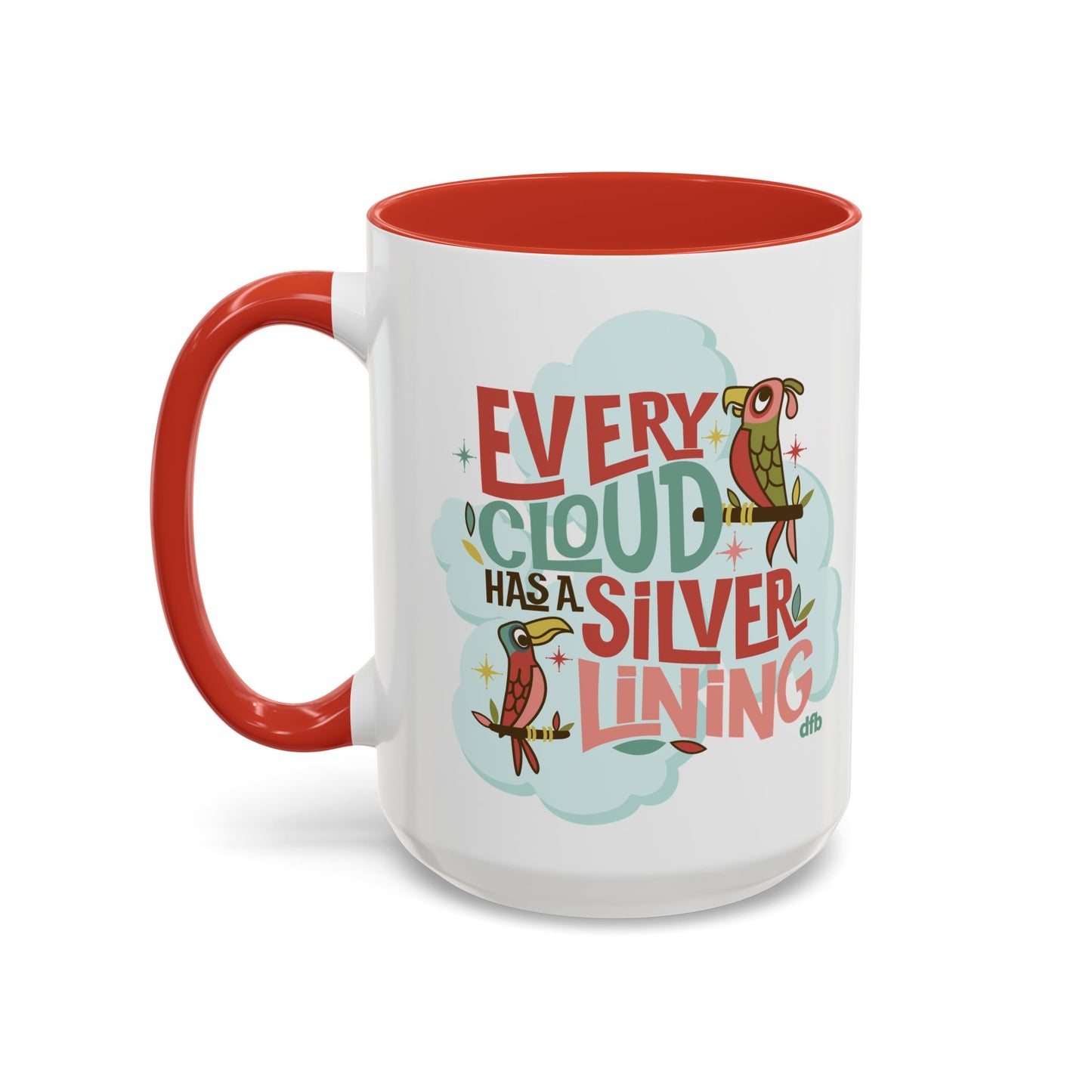 Every Cloud Has a Silver Lining - Mug, 11oz and 15oz