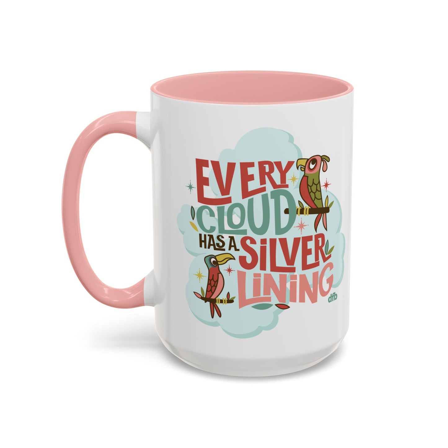 Every Cloud Has a Silver Lining - Mug, 11oz and 15oz