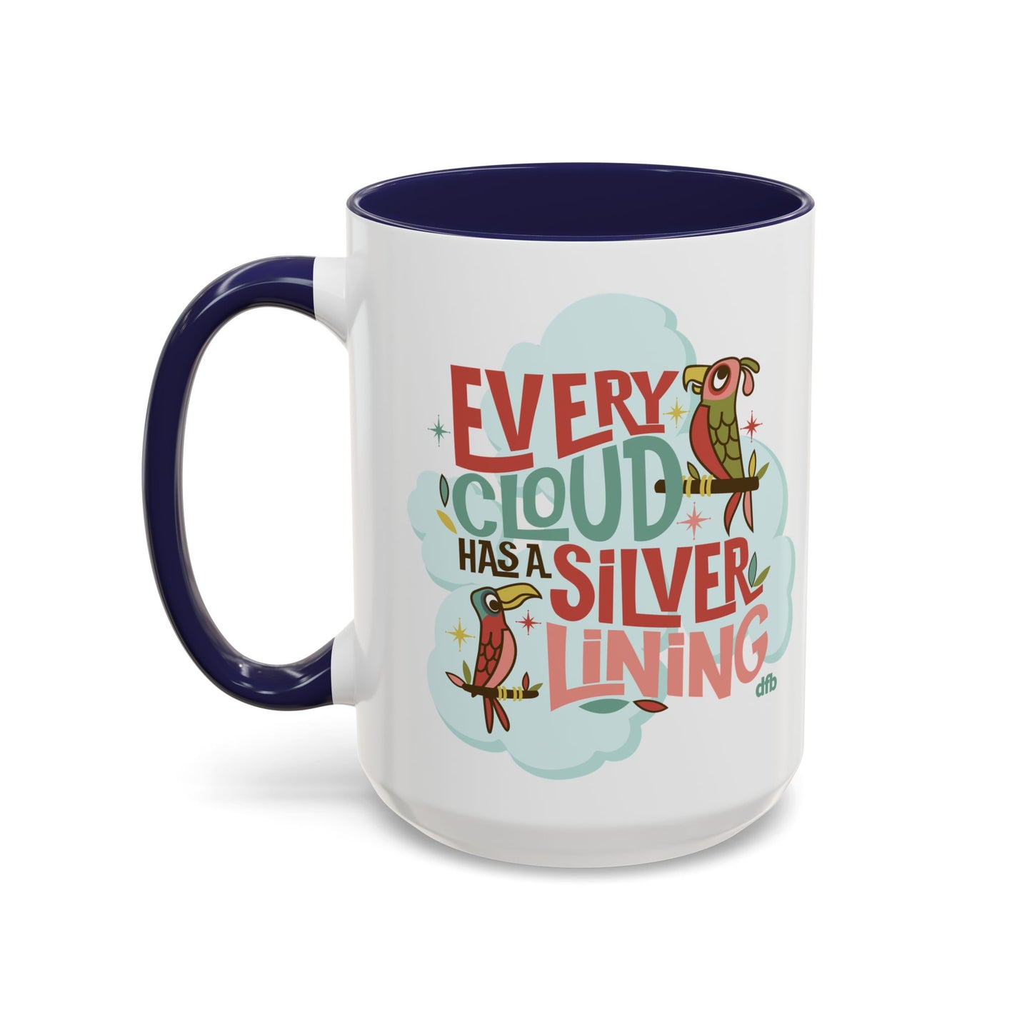 Every Cloud Has a Silver Lining - Mug, 11oz and 15oz