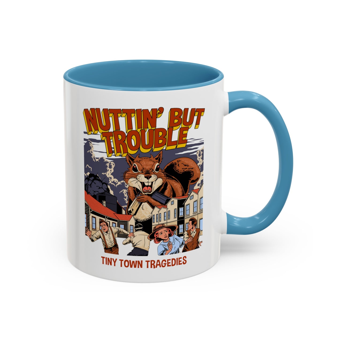 Nuttin But Trouble, Tiny Town Tragedies - Accent Coffee Mug, 11oz