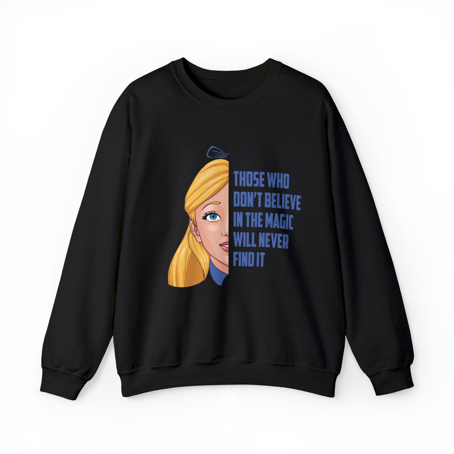 Alice in Wonderland Quote - Those Who Don't Believe in the Magic Will Never Find It - Unisex Crewneck Sweatshirt