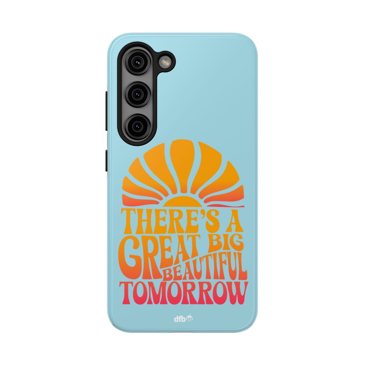 There's A Great Big Beautiful Tomorrow - Samsung Phone Case