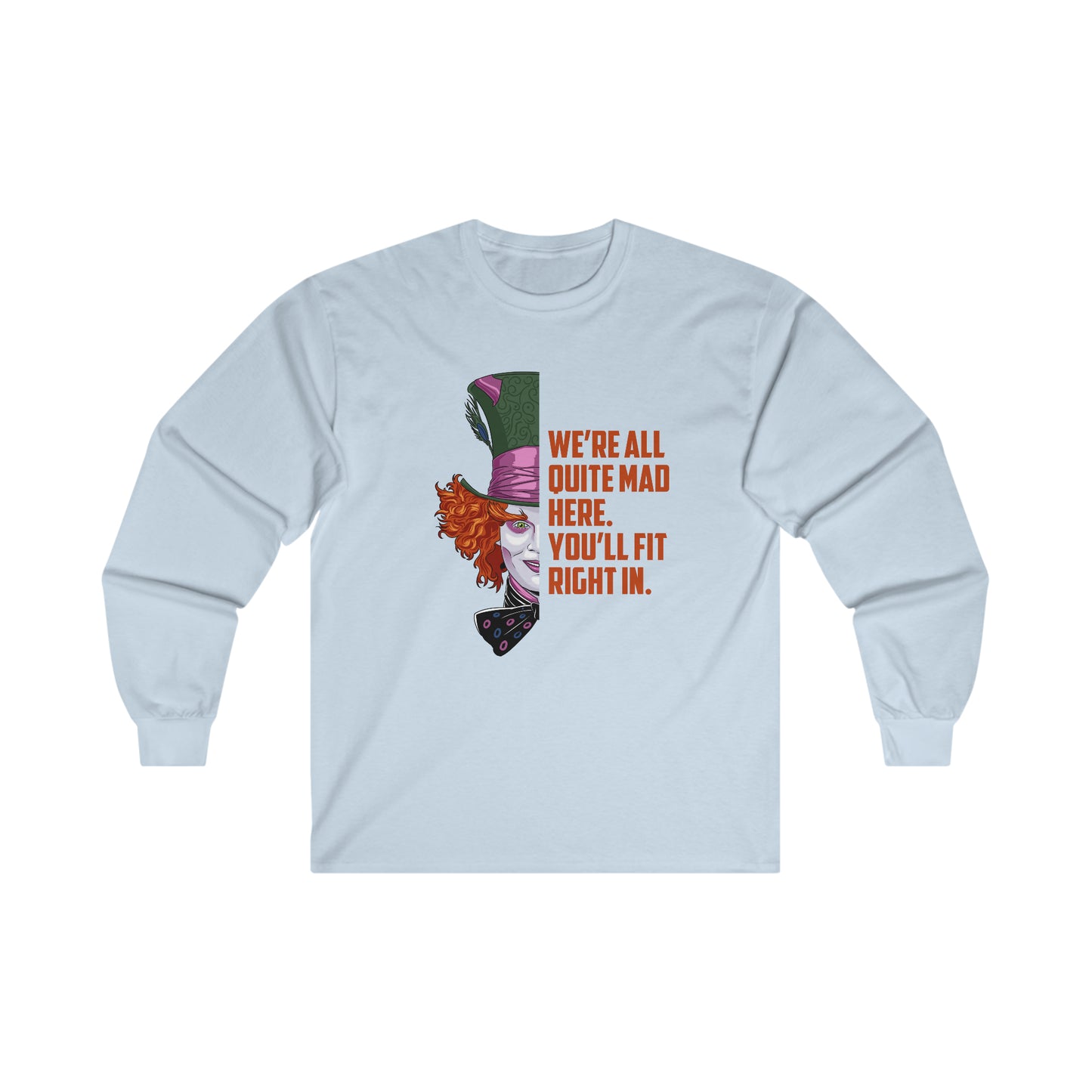 Mad Hatter Quote Long Sleeve Shirt | Adult Unisex