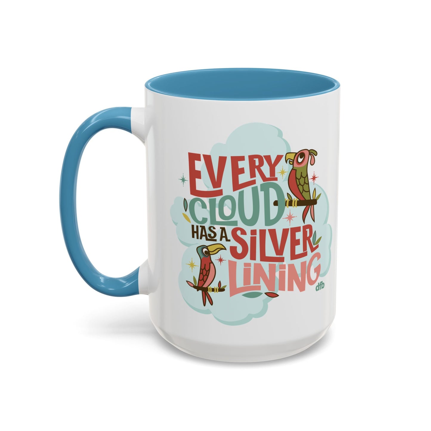 Every Cloud Has a Silver Lining - Mug, 11oz and 15oz