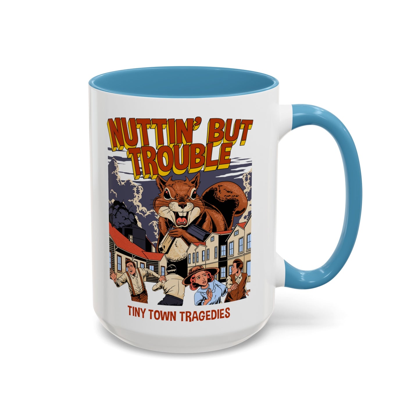 Nuttin But Trouble, Tiny Town Tragedies - Accent Coffee Mug, 11oz