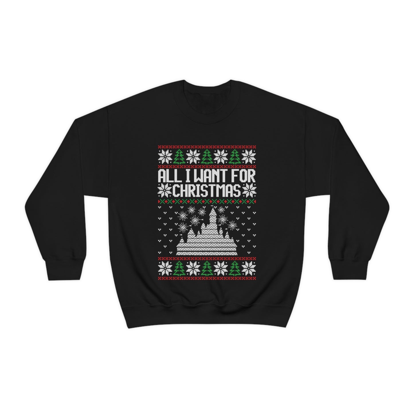 Disneyland Ugly Sweater All I Want for Christmas - Adult Crewneck Sweatshirt