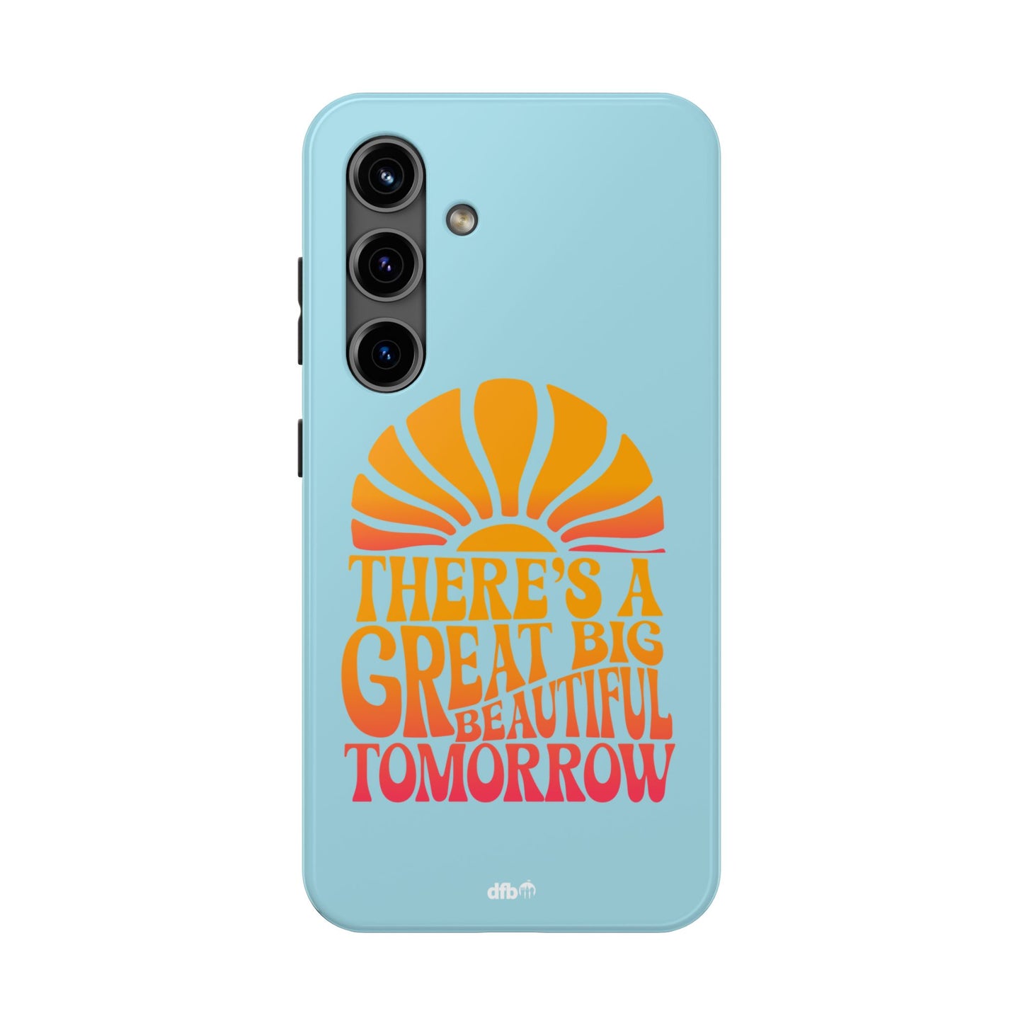 There's A Great Big Beautiful Tomorrow - Samsung Phone Case