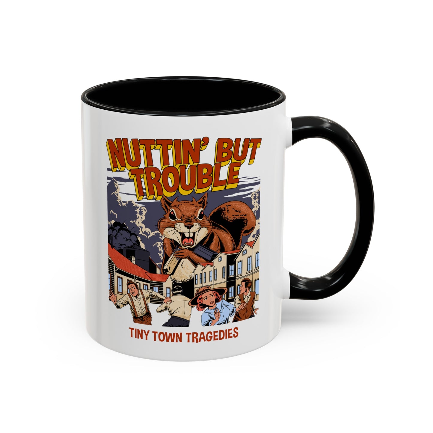 Nuttin But Trouble, Tiny Town Tragedies - Accent Coffee Mug, 11oz