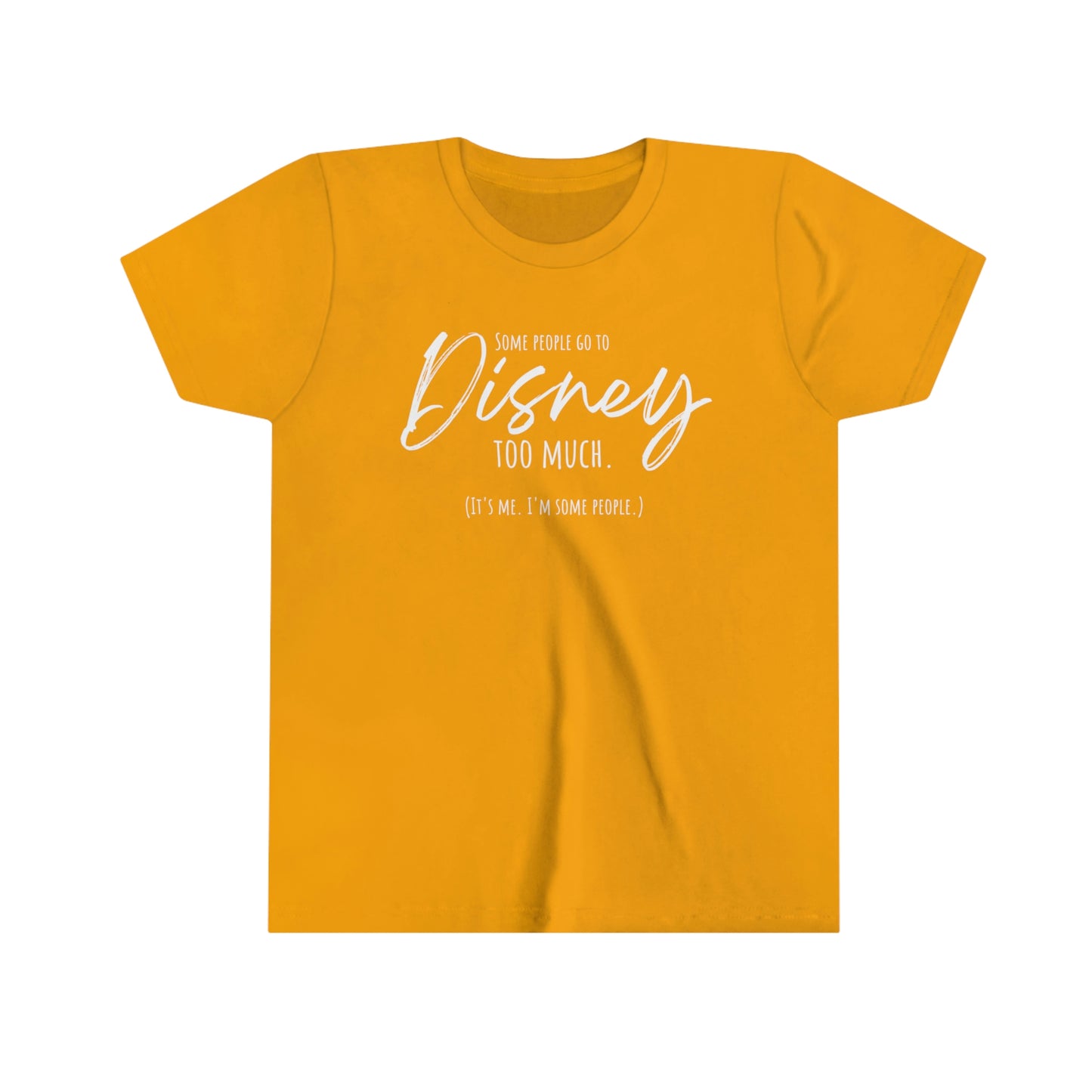 Some People Go To Disney Too Much - Youth Short Sleeve Tee Shirt