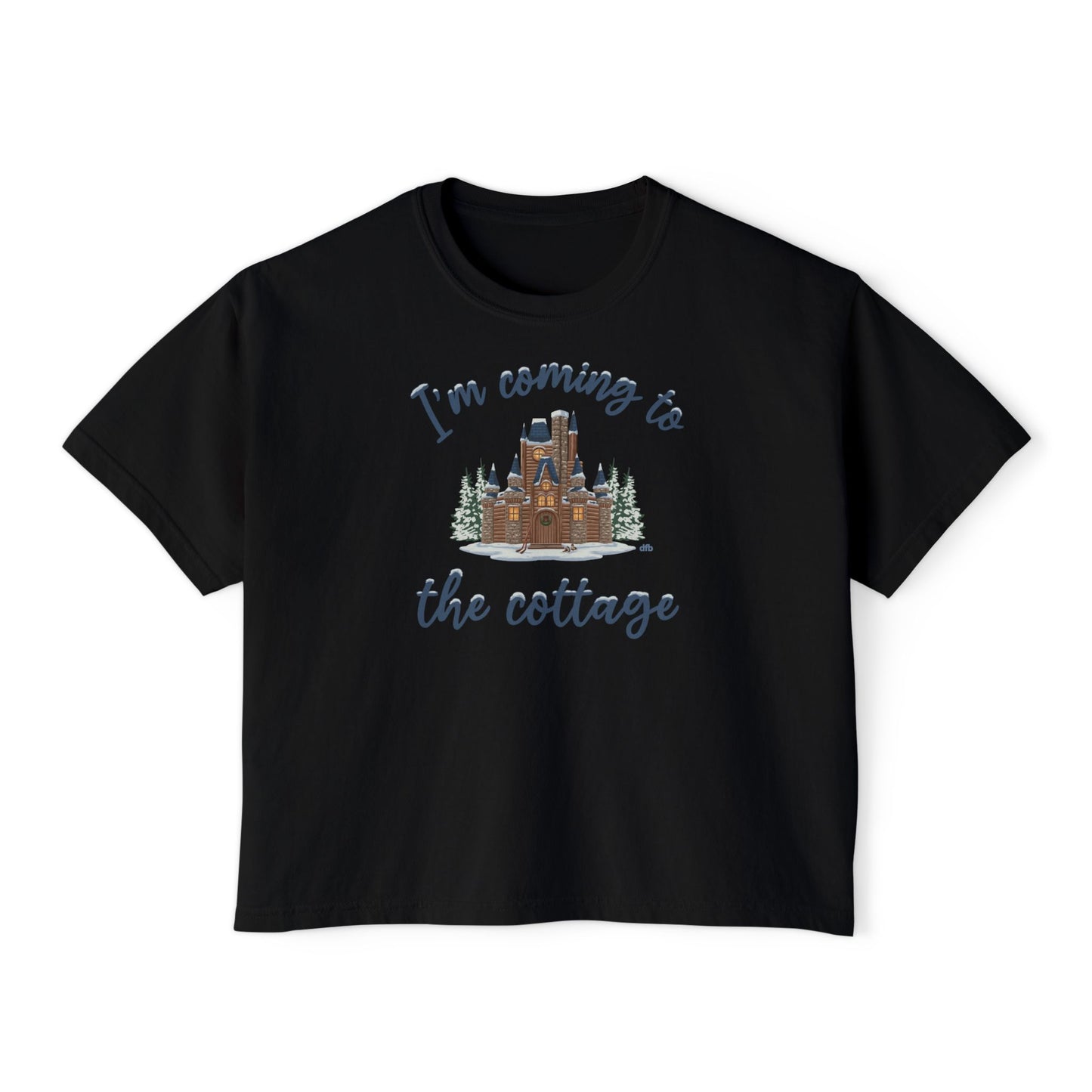 Snowy Cabin Castle, I'm Coming to the Cottage - Women's Boxy Tee