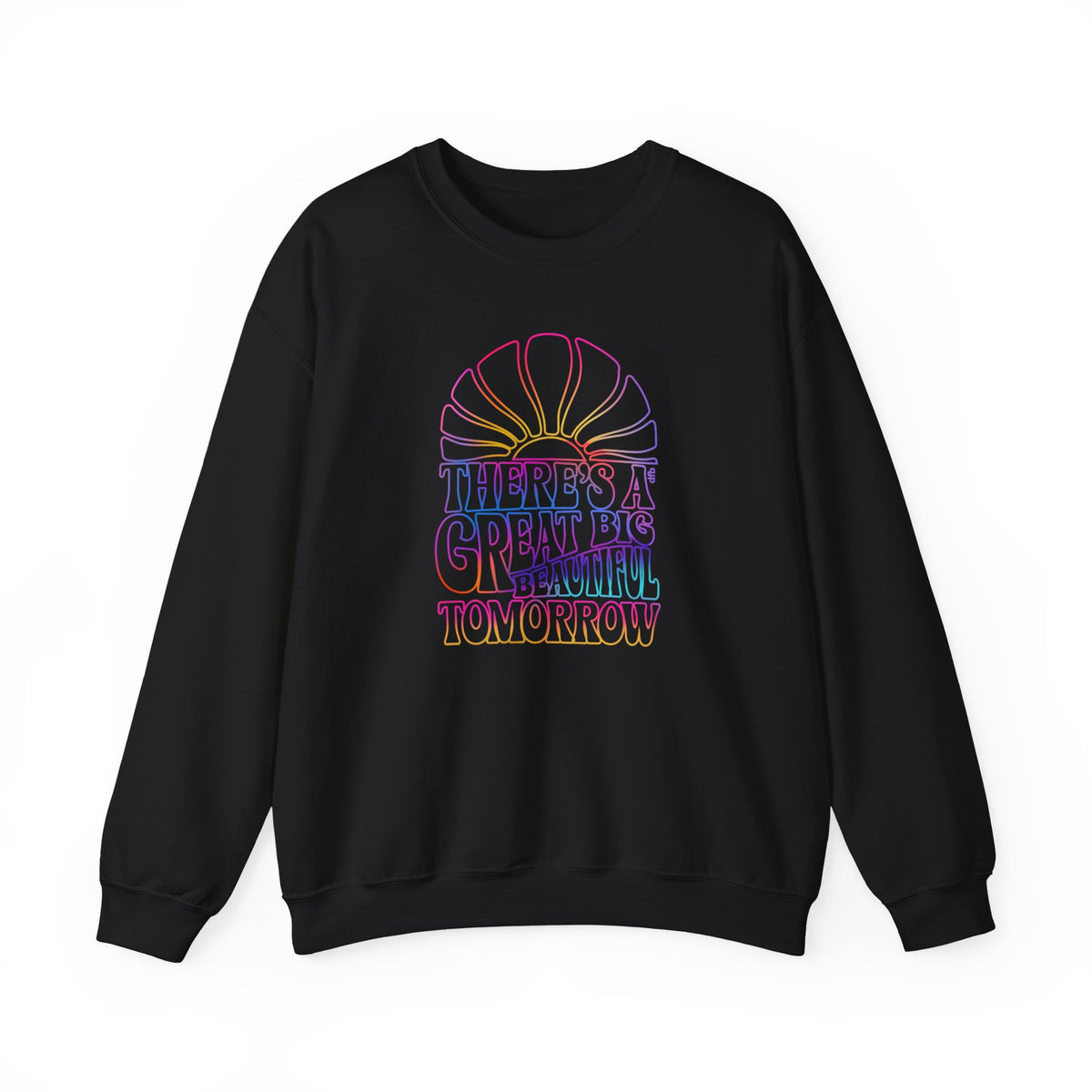 LIMITED EDITION Great Big Beautiful Tomorrow  - Adult Crewneck Sweatshirt