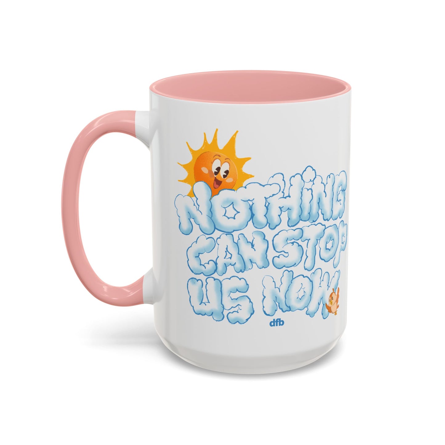Nothing Can Stop Us Now - Mug, 11oz and 15oz