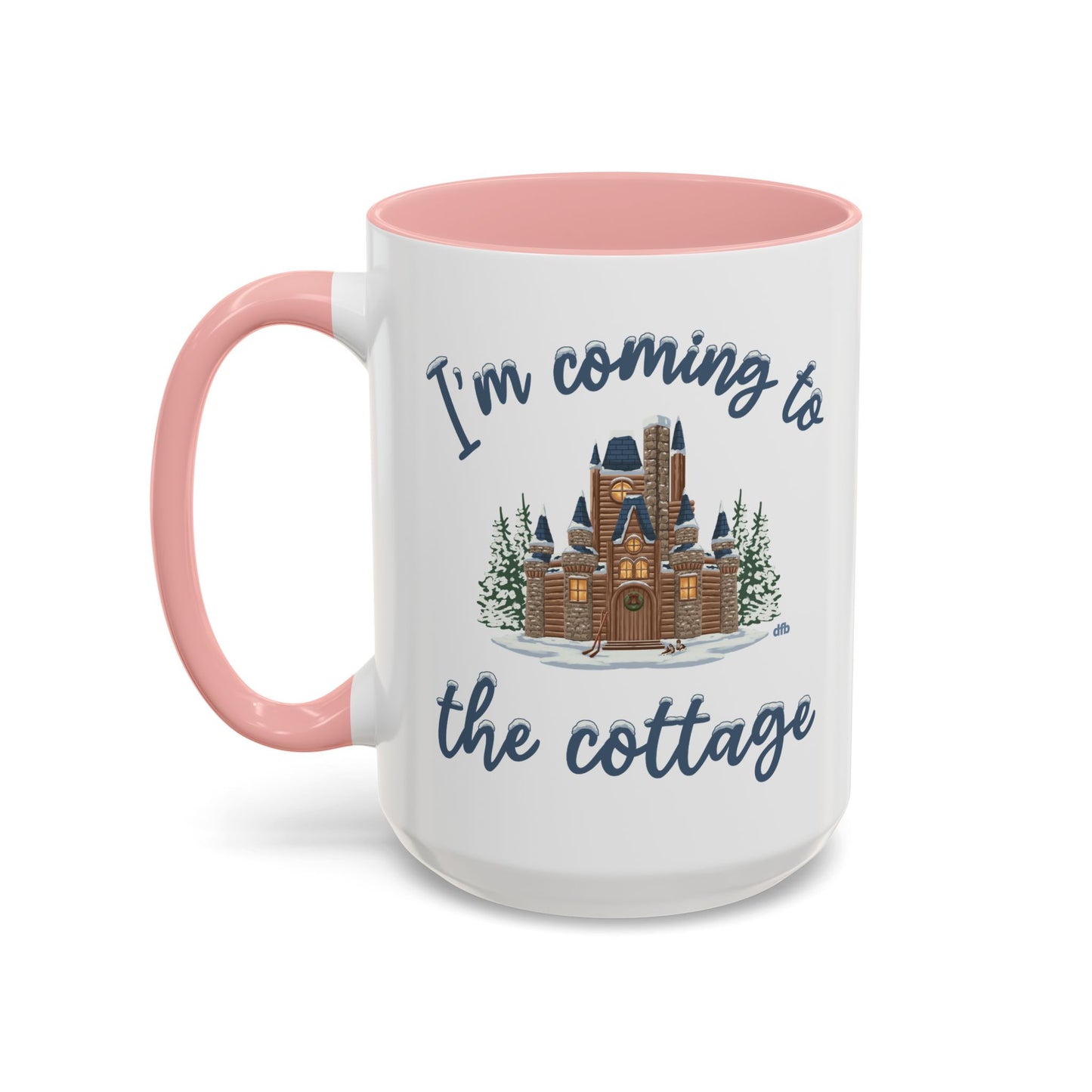 Snowy Cabin Castle I'm Coming to the Cottage - Mug, 11oz and 15oz
