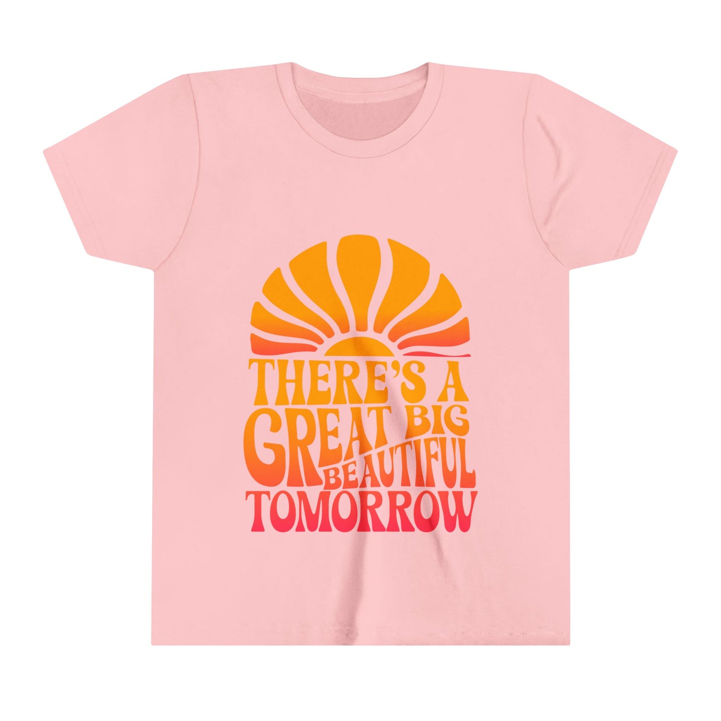 There's A Great Big Beautiful Tomorrow - Youth Short Sleeve Tee Shirt