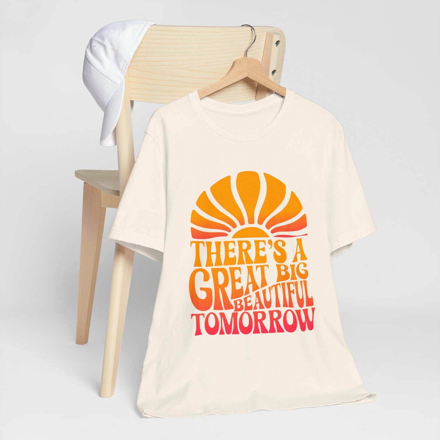 There's A Great Big Beautiful Tomorrow - Adult T Shirt