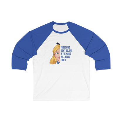 Alice in Wonderland Quote - Those Who Don't Believe in the Magic Will Never Find It - Unisex 3\4 Sleeve Baseball Tee