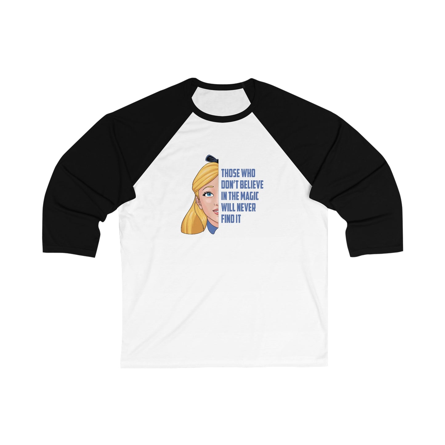 Alice in Wonderland Quote - Those Who Don't Believe in the Magic Will Never Find It - Unisex 3\4 Sleeve Baseball Tee