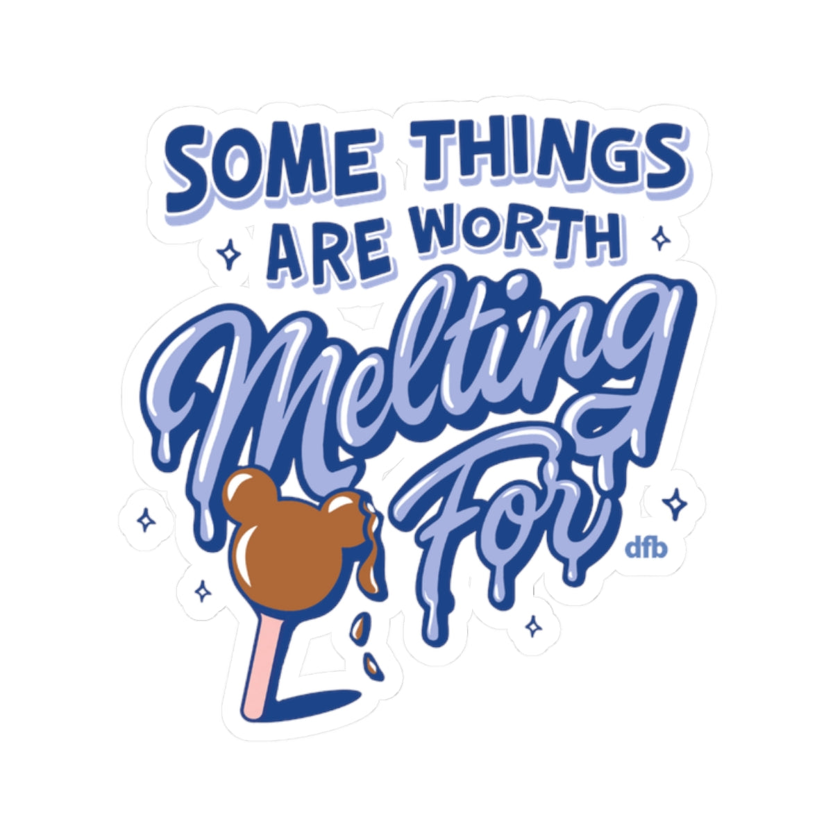 Some Things Are Worth Melting For  - Kiss-Cut Stickers