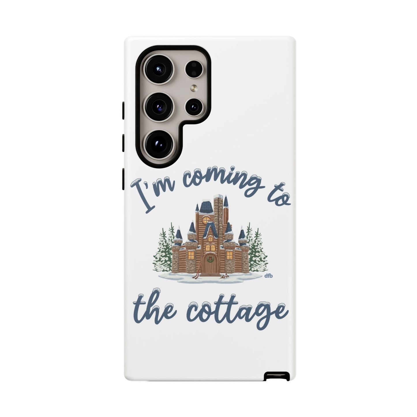 Snowy Cabin Castle I'm Coming to the Cottage - Samsung Galaxy & Google Pixel Phone Case