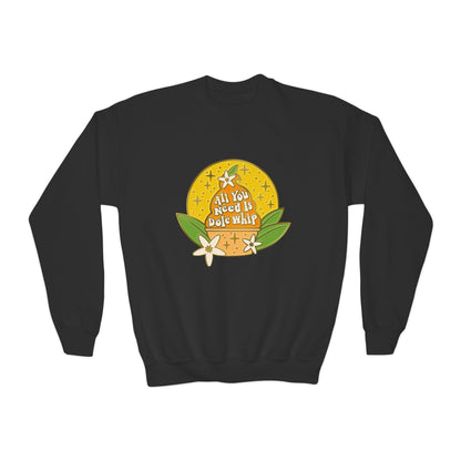 All You Need Is Dole Whip - Youth Crewneck Sweatshirt