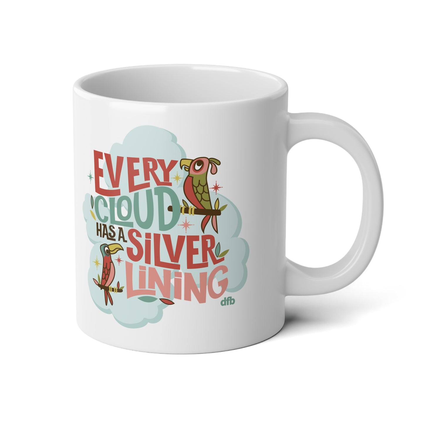 Every Cloud Has a Silver Lining - Jumbo Mug, 20oz