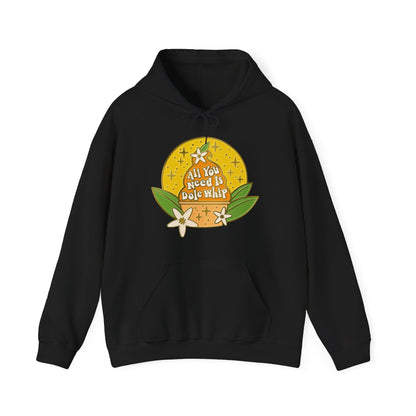 All You Need Is Dole Whip - Adult Hoodie Sweatshirt