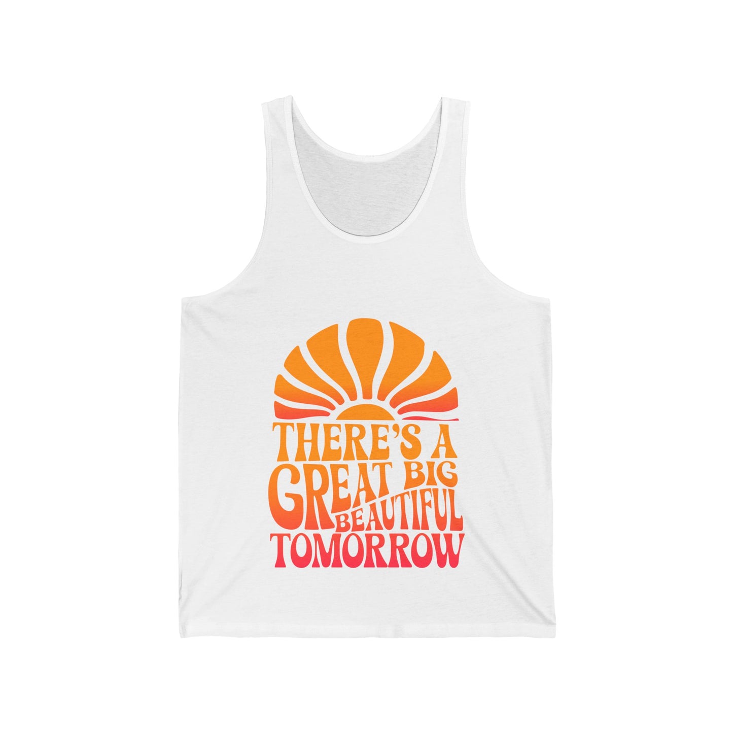 There's A Great Big Beautiful Tomorrow - Unisex Tank Top