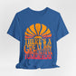 There's A Great Big Beautiful Tomorrow - Adult T Shirt