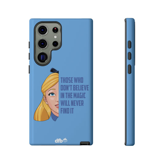 Alice in Wonderland Quote - Those Who Don't Believe in the Magic Will Never Find It Samsung Galaxy & Google Pixel Phone Case