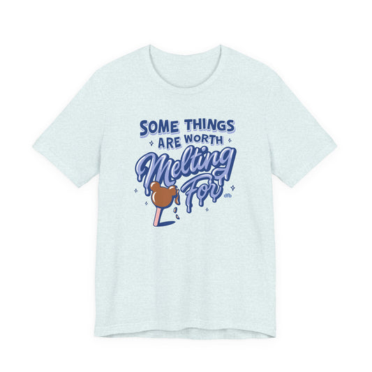 Some Things Are Worth Melting For - Adult Tee Shirt