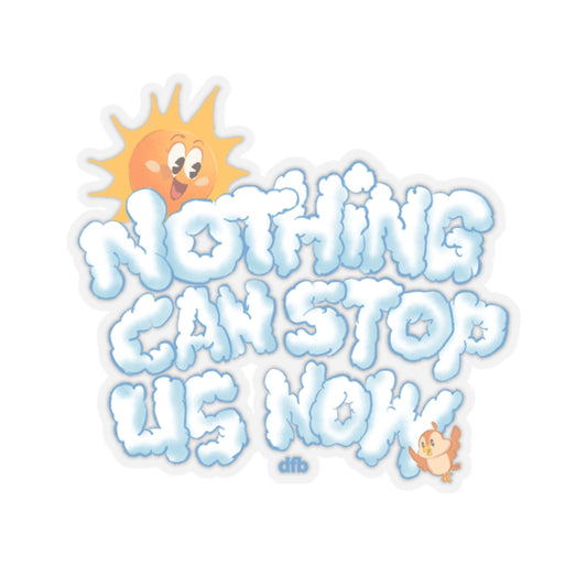 Nothing Can Stop Us Now  - Kiss-Cut Stickers