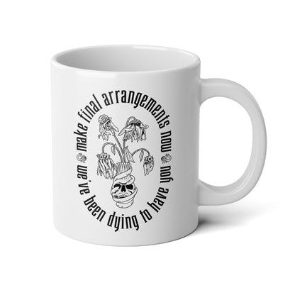 We've Been Dying to Have You - Jumbo Mug, 20oz