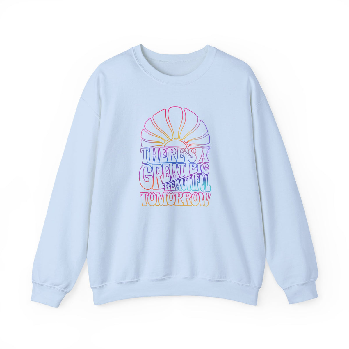LIMITED EDITION Great Big Beautiful Tomorrow  - Adult Crewneck Sweatshirt