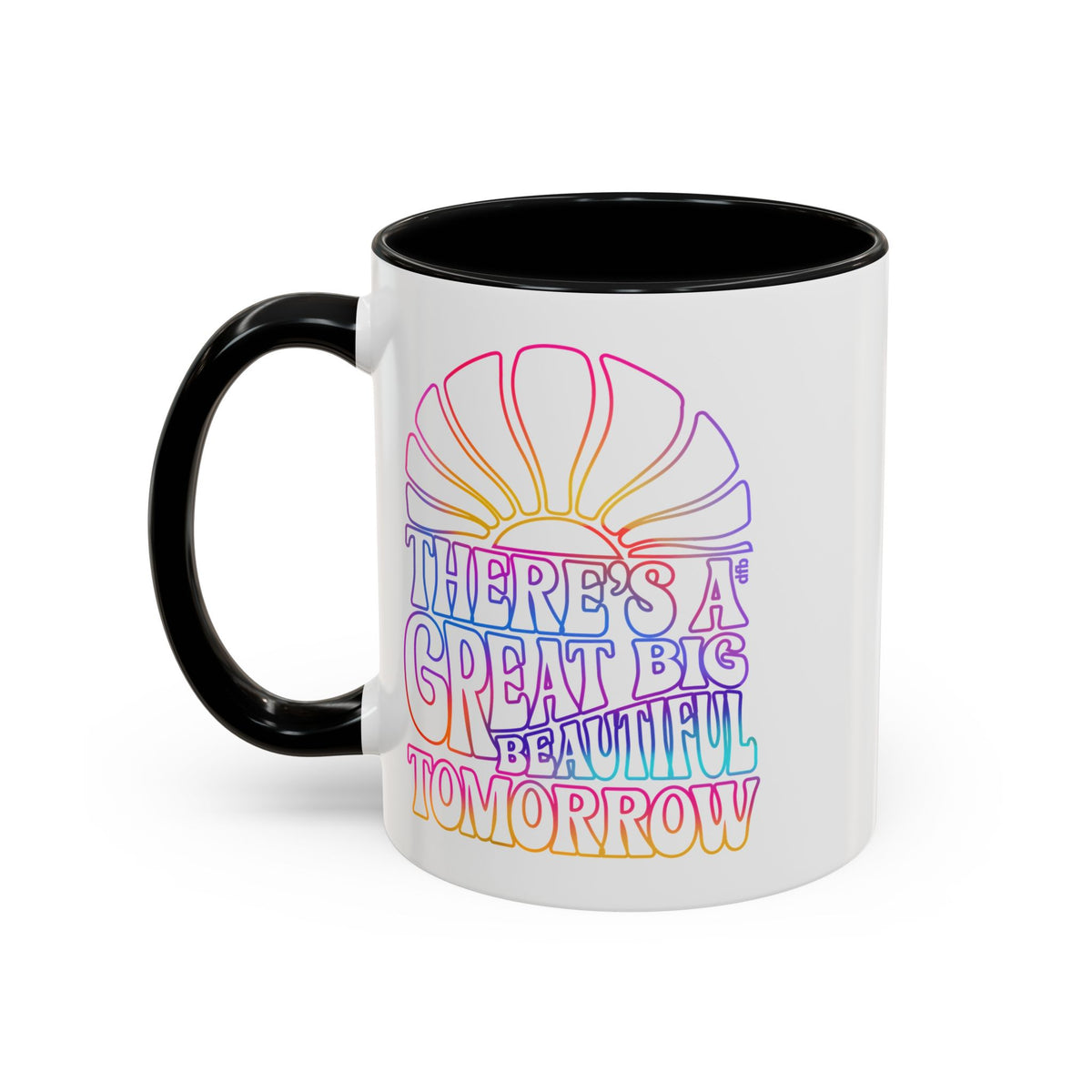 LIMITED EDITION Great Big Beautiful Tomorrow - Mug, 11oz and 15oz