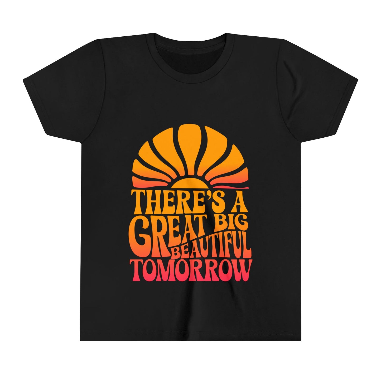 There's A Great Big Beautiful Tomorrow - Youth Short Sleeve Tee Shirt