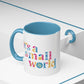 it's a small world - Mug, 11oz and 15oz