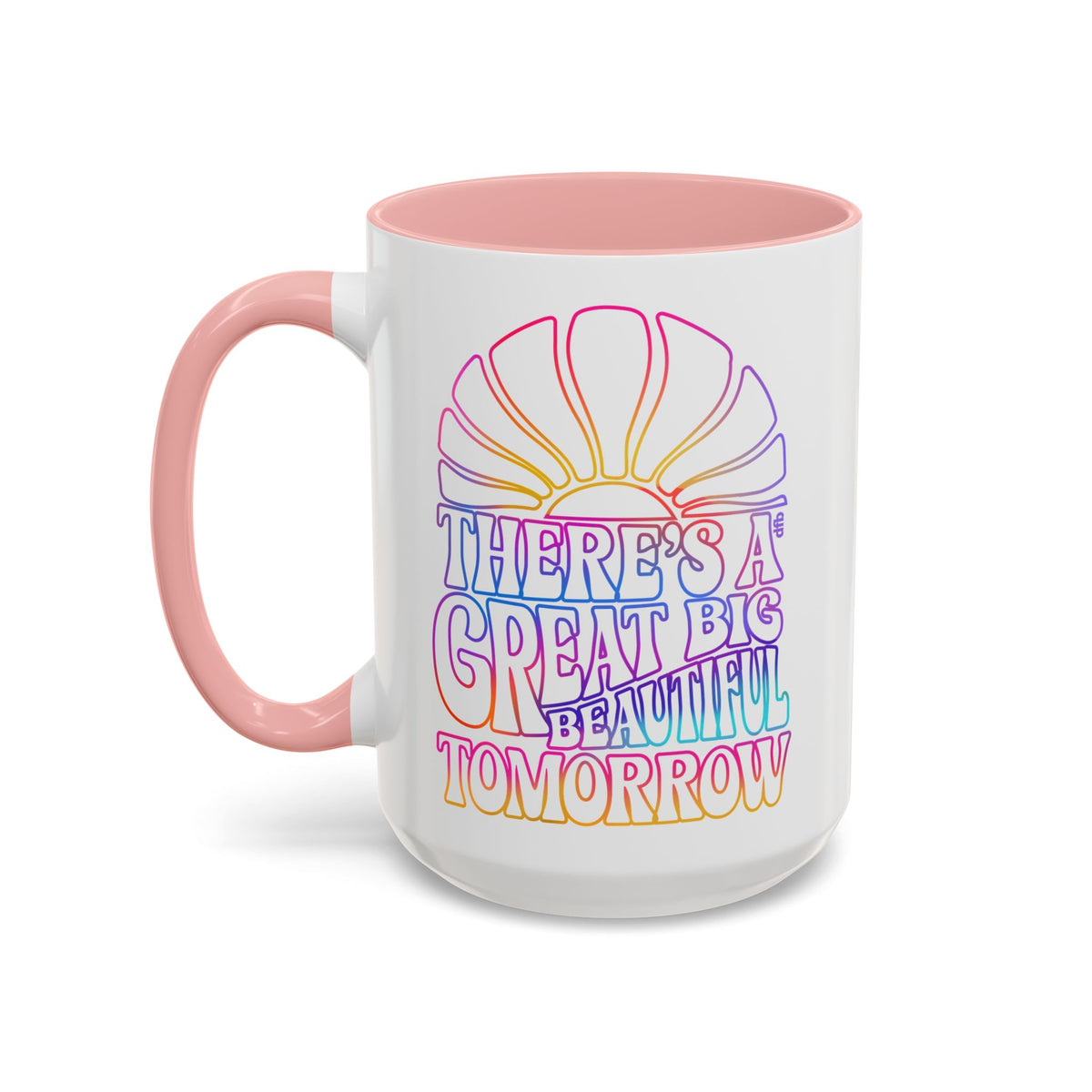 LIMITED EDITION Great Big Beautiful Tomorrow - Mug, 11oz and 15oz