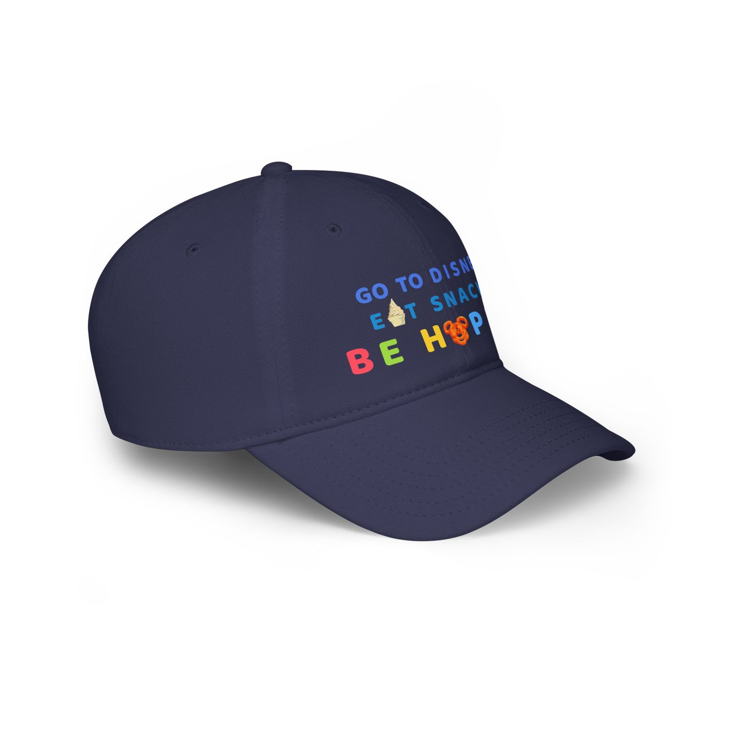 Go to Disney, Eat Snacks, Be Happy - Low Profile Baseball Cap