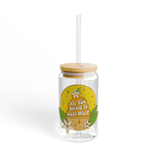 All You Need Is Dole Whip - Sipper Glass, 16oz