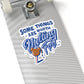 Some Things Are Worth Melting For  - Kiss-Cut Stickers
